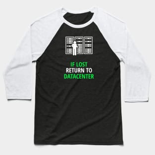 If Lost Return To Datacenter Baseball T-Shirt